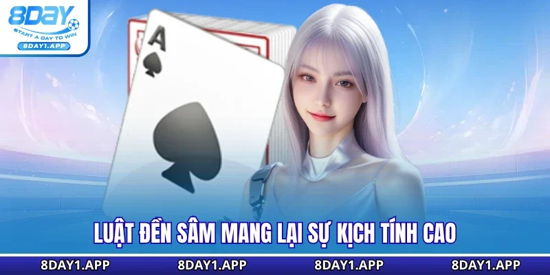 Luật đền sâm mang lại sự kịch tính cao