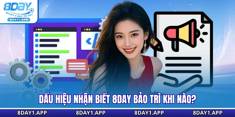 Dấu hiệu nhận biết 8Day bảo trì khi nào?