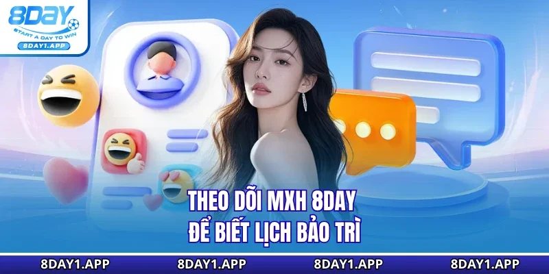 Theo dõi MXH 8Day để biết lịch bảo trì