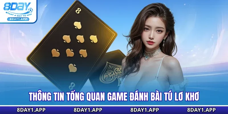 Thông tin tổng quan game đánh bài Tú Lơ Khơ